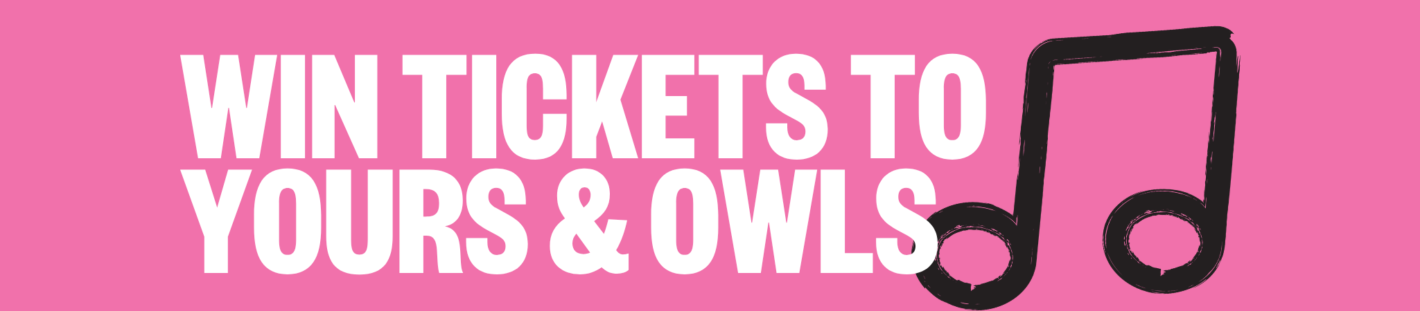 win tickets to yours & owls