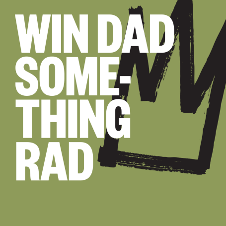 Crown. Text: Win Dad Something Rad