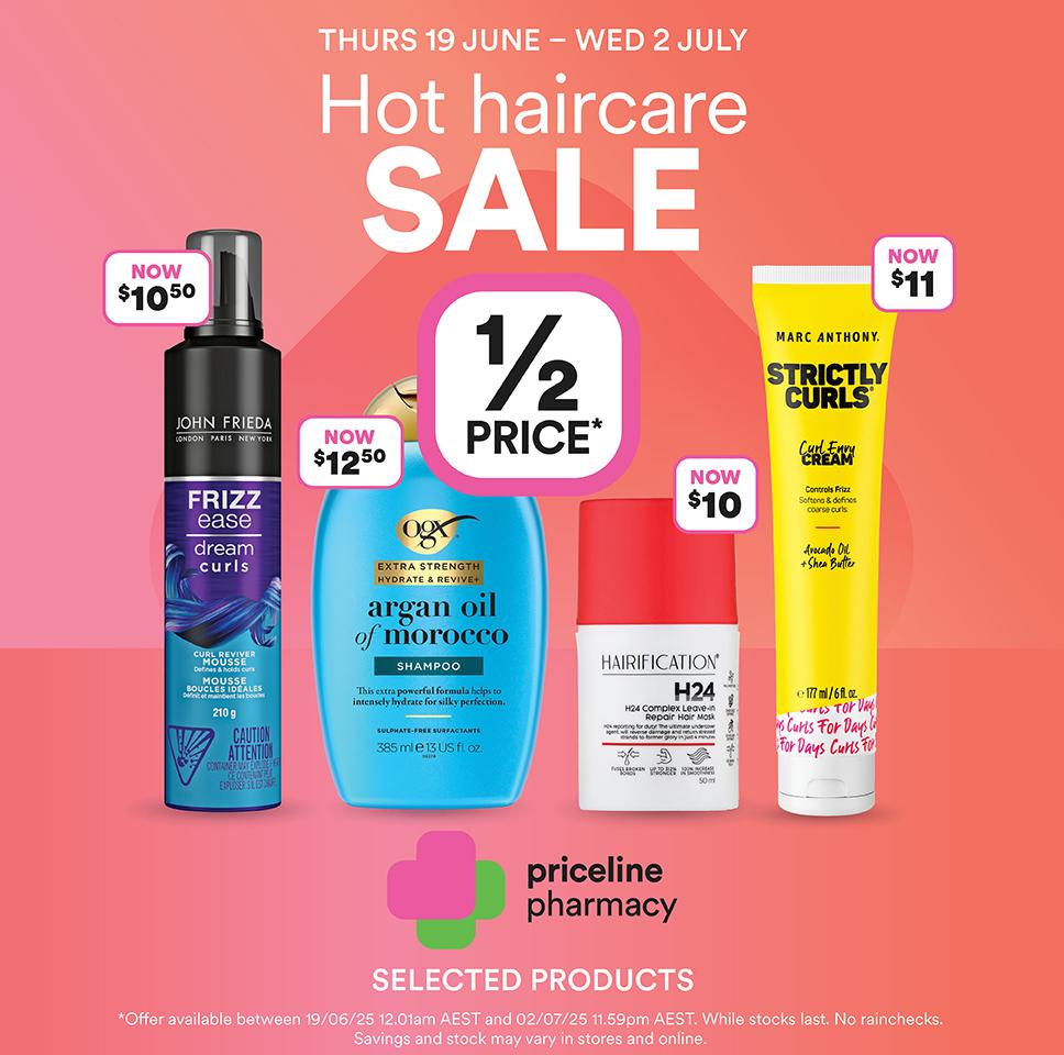 THURS 19 JUNE - WED 2 JULY Hot haircare SALE at Priceline Pharmacy. Selected products only. Offer available between 19/6-2/7/25. While stocks last. No rainchecks. Savings and stock may vary in stores and online.